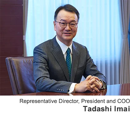 Representative Director, President and COO Tadashi Imai