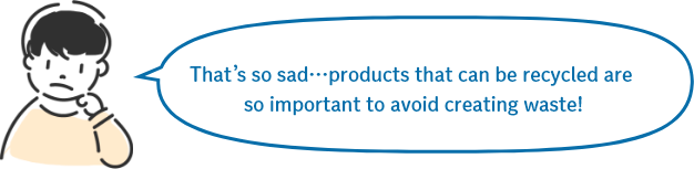 That’s so sad…products that can be recycled are so important to avoid creating waste!