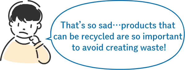 That’s so sad…products that can be recycled are so important to avoid creating waste!