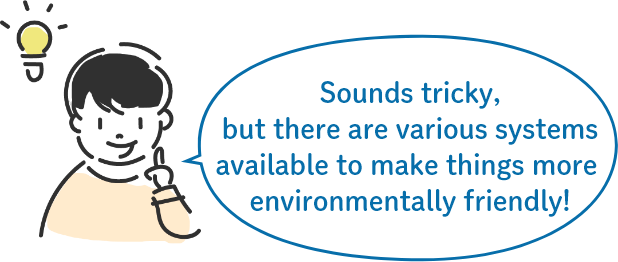 Sounds tricky, but there are various systems available to make things more environmentally friendly!