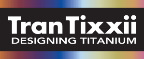 Tran Tixxii DESIGNING TITANIUM