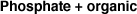 Phosphate + organic